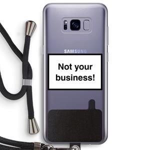 CaseCompany Not your business: Samsung Galaxy S8 Plus Transparant Hoesje met koord