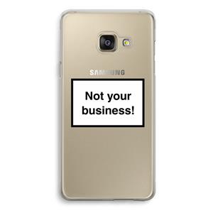 CaseCompany Not your business: Samsung Galaxy A3 (2016) Transparant Hoesje