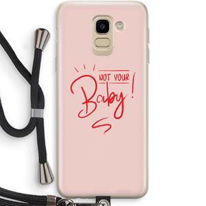 CaseCompany Not Your Baby: Samsung Galaxy J6 (2018) Transparant Hoesje met koord