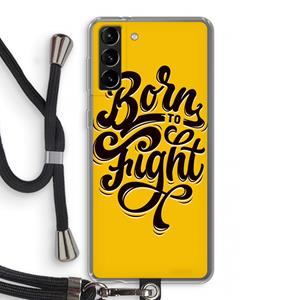 CaseCompany Born to Fight: Samsung Galaxy S21 Plus Transparant Hoesje met koord