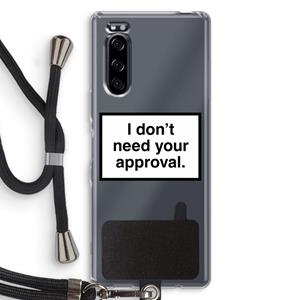 CaseCompany Don't need approval: Sony Xperia 5 Transparant Hoesje met koord
