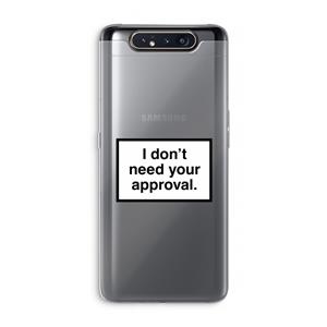 CaseCompany Don't need approval: Samsung Galaxy A80 Transparant Hoesje