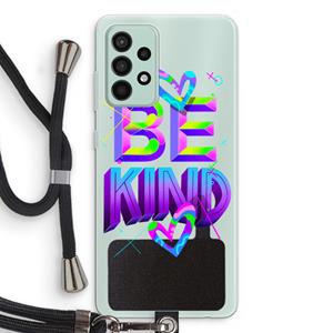 CaseCompany Be Kind: Samsung Galaxy A52s 5G Transparant Hoesje met koord