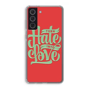 CaseCompany Turn hate into love: Samsung Galaxy S21 FE Transparant Hoesje