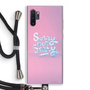 CaseCompany Sorry not sorry: Samsung Galaxy Note 10 Plus Transparant Hoesje met koord