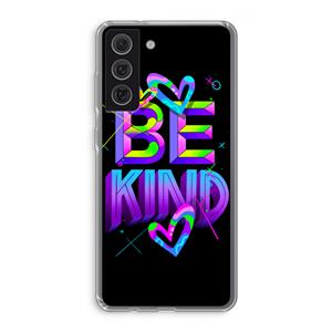 CaseCompany Be Kind: Samsung Galaxy S21 FE Transparant Hoesje