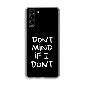CaseCompany Don't Mind: Samsung Galaxy S21 Plus Transparant Hoesje