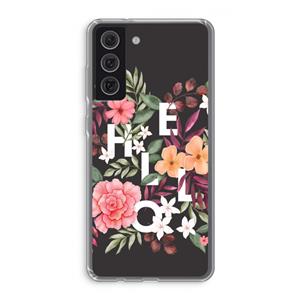 CaseCompany Hello in flowers: Samsung Galaxy S21 FE Transparant Hoesje