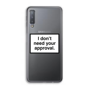 CaseCompany Don't need approval: Samsung Galaxy A7 (2018) Transparant Hoesje