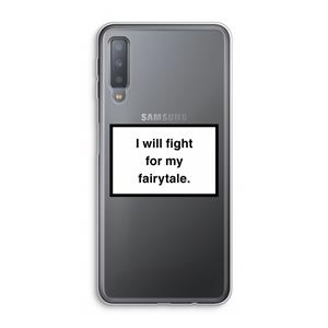 CaseCompany Fight for my fairytale: Samsung Galaxy A7 (2018) Transparant Hoesje
