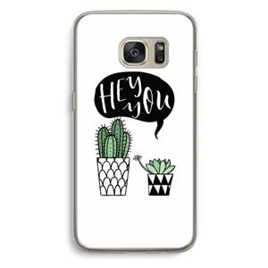 CaseCompany Hey you cactus: Samsung Galaxy S7 Transparant Hoesje
