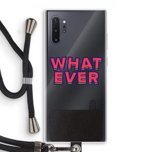 CaseCompany Whatever: Samsung Galaxy Note 10 Plus Transparant Hoesje met koord