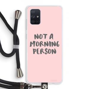 CaseCompany Morning person: Samsung Galaxy A71 Transparant Hoesje met koord