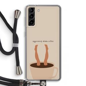 CaseCompany Aggressively drinks coffee: Samsung Galaxy S21 Plus Transparant Hoesje met koord
