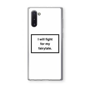 CaseCompany Fight for my fairytale: Samsung Galaxy Note 10 Transparant Hoesje