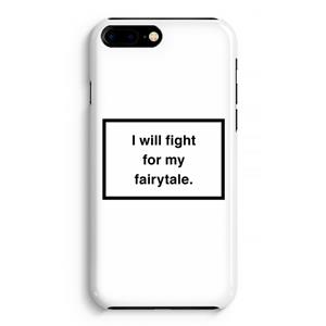 CaseCompany Fight for my fairytale: Volledig Geprint iPhone 7 Plus Hoesje