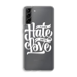 CaseCompany Turn hate into love: Samsung Galaxy S21 Plus Transparant Hoesje