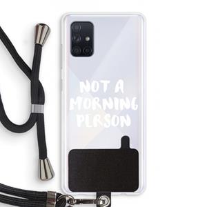 CaseCompany Morning person: Samsung Galaxy A71 Transparant Hoesje met koord