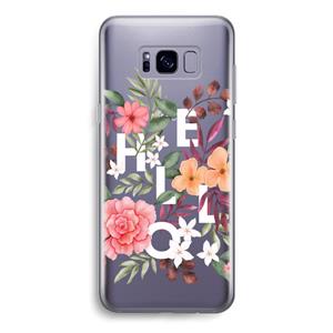 CaseCompany Hello in flowers: Samsung Galaxy S8 Transparant Hoesje