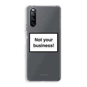 CaseCompany Not your business: Sony Xperia 10 III Transparant Hoesje