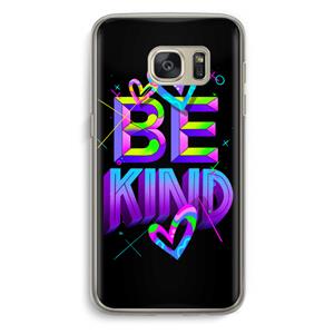 CaseCompany Be Kind: Samsung Galaxy S7 Transparant Hoesje