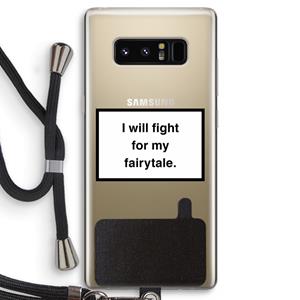CaseCompany Fight for my fairytale: Samsung Galaxy Note 8 Transparant Hoesje met koord