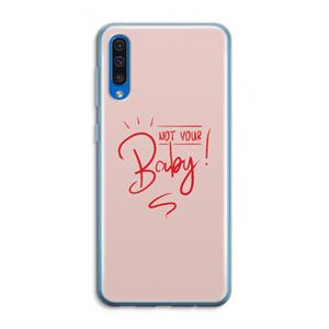 CaseCompany Not Your Baby: Samsung Galaxy A50 Transparant Hoesje