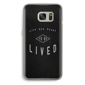CaseCompany To be lived: Samsung Galaxy S7 Transparant Hoesje