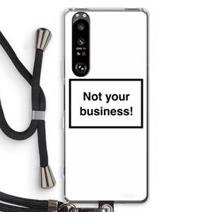 CaseCompany Not your business: Sony Xperia 1 III Transparant Hoesje met koord