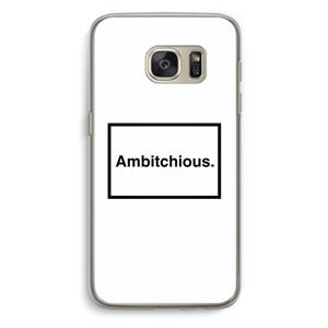 CaseCompany Ambitchious: Samsung Galaxy S7 Transparant Hoesje