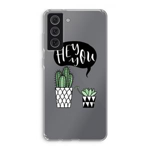 CaseCompany Hey you cactus: Samsung Galaxy S21 FE Transparant Hoesje