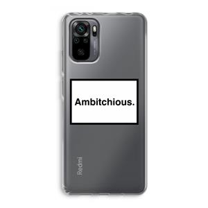 CaseCompany Ambitchious: Xiaomi Redmi Note 10 Pro Transparant Hoesje