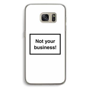 CaseCompany Not your business: Samsung Galaxy S7 Transparant Hoesje