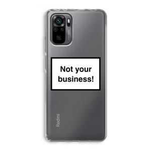 CaseCompany Not your business: Xiaomi Redmi Note 10 Pro Transparant Hoesje