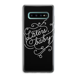 CaseCompany Laters, baby: Samsung Galaxy S10 Plus Transparant Hoesje