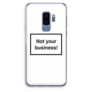 CaseCompany Not your business: Samsung Galaxy S9 Plus Transparant Hoesje