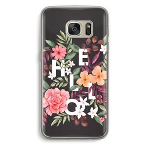 CaseCompany Hello in flowers: Samsung Galaxy S7 Transparant Hoesje