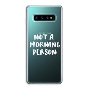 CaseCompany Morning person: Samsung Galaxy S10 Plus Transparant Hoesje