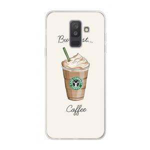 CaseCompany But first coffee: Samsung Galaxy A6 Plus (2018) Transparant Hoesje