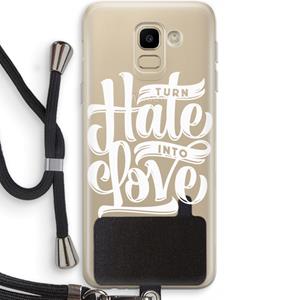 CaseCompany Turn hate into love: Samsung Galaxy J6 (2018) Transparant Hoesje met koord