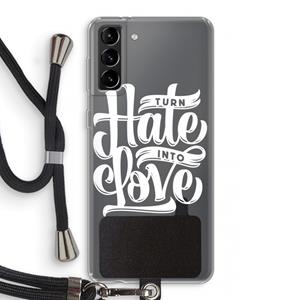 CaseCompany Turn hate into love: Samsung Galaxy S21 Plus Transparant Hoesje met koord