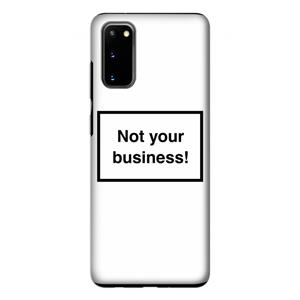 CaseCompany Not your business: Samsung Galaxy S20 Tough Case