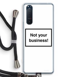 CaseCompany Not your business: Sony Xperia 5 II Transparant Hoesje met koord