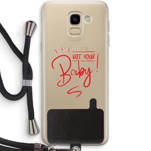 CaseCompany Not Your Baby: Samsung Galaxy J6 (2018) Transparant Hoesje met koord