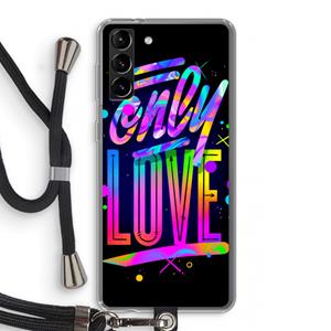 CaseCompany Only Love: Samsung Galaxy S21 Plus Transparant Hoesje met koord