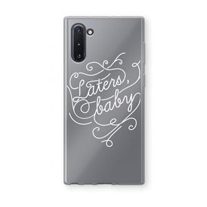 CaseCompany Laters, baby: Samsung Galaxy Note 10 Transparant Hoesje
