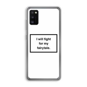 CaseCompany Fight for my fairytale: Samsung Galaxy A41 Transparant Hoesje