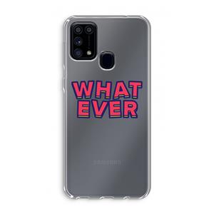 CaseCompany Whatever: Samsung Galaxy M31 Transparant Hoesje