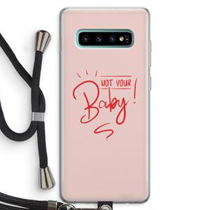 CaseCompany Not Your Baby: Samsung Galaxy S10 Plus Transparant Hoesje met koord