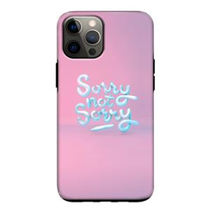 CaseCompany Sorry not sorry: iPhone 12 Pro Tough Case